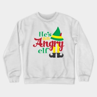 He's An Angry Elf Crewneck Sweatshirt